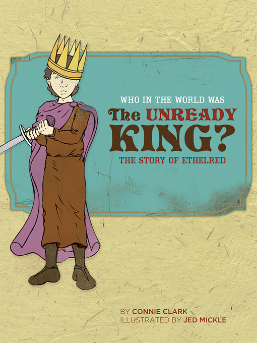 Title details for Who in the World Was the Unready King? by Connie Clark - Available